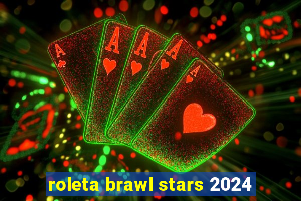 roleta brawl stars 2024